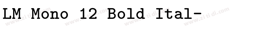 LM Mono 12 Bold Ital字体转换 LM Mono 12 Bold Ital字体转换